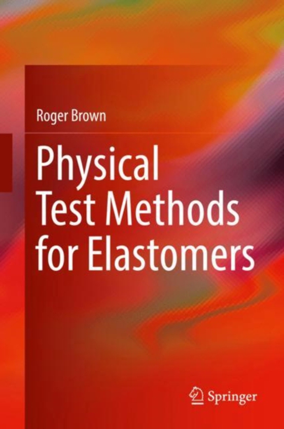 Physical Test Methods for Elastomers (e-bog) af Brown, Roger