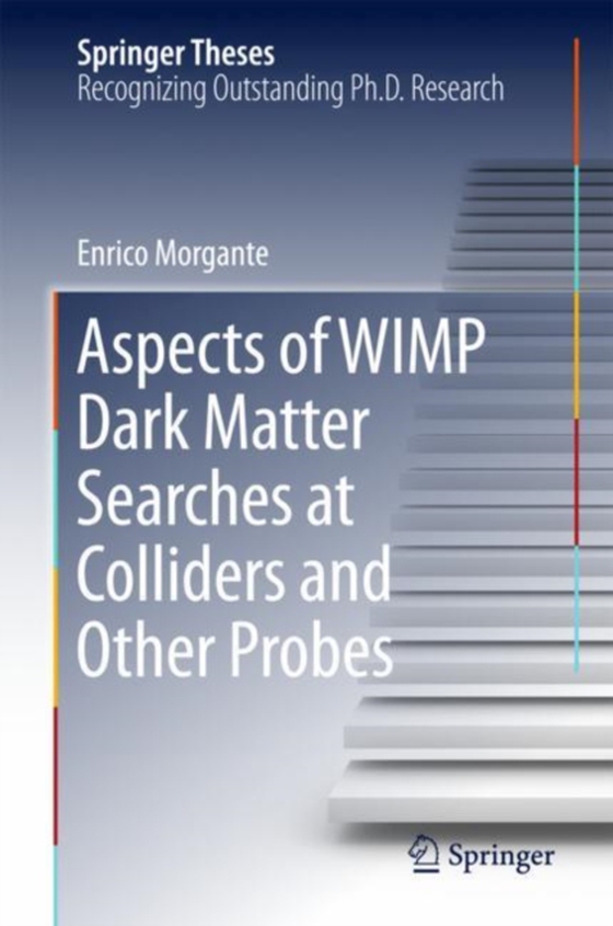 Aspects of WIMP Dark Matter Searches at Colliders and Other Probes (e-bog) af Morgante, Enrico