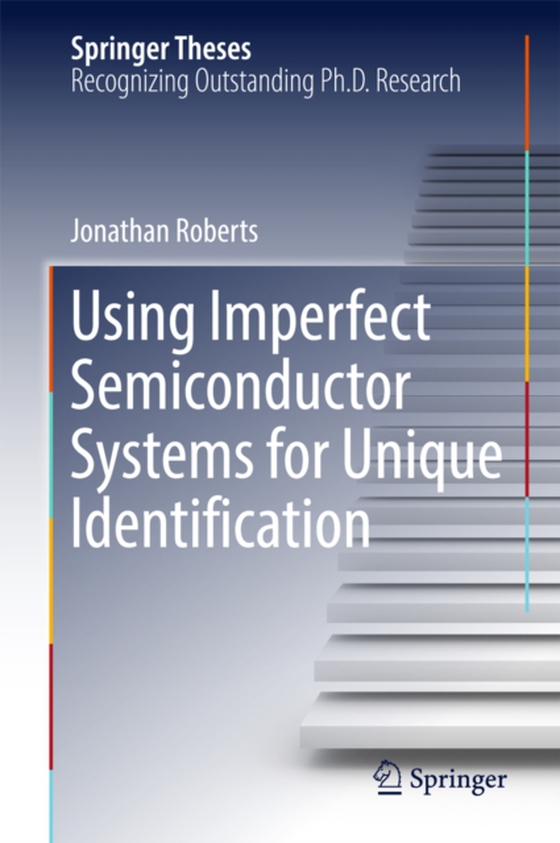 Using Imperfect Semiconductor Systems for Unique Identification (e-bog) af Roberts, Jonathan