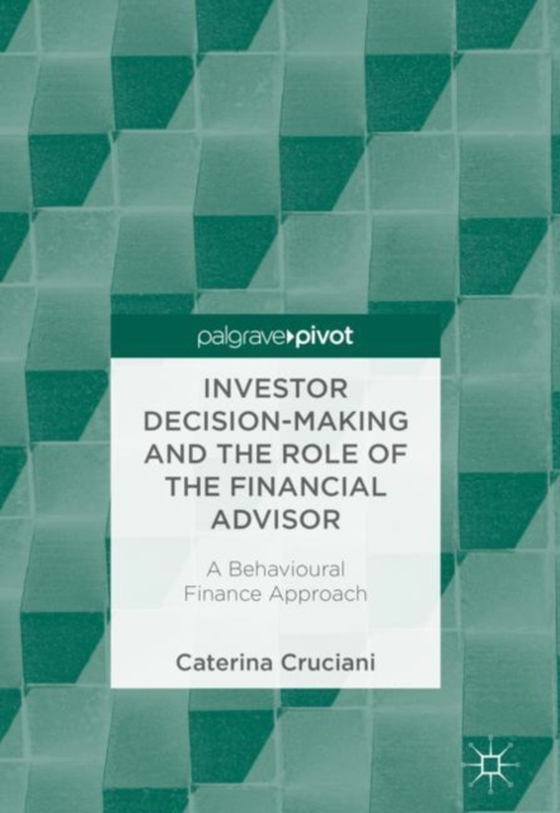 Investor Decision-Making and the Role of the Financial Advisor (e-bog) af Cruciani, Caterina