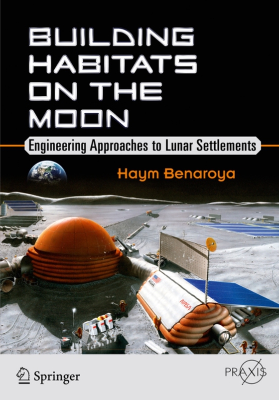 Building Habitats on the Moon (e-bog) af Benaroya, Haym