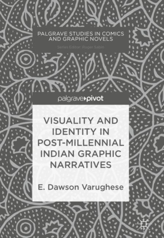 Visuality and Identity in Post-millennial Indian Graphic Narratives (e-bog) af Varughese, E. Dawson