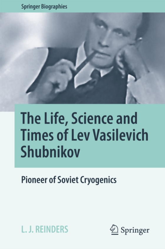 Life, Science and Times of Lev Vasilevich Shubnikov (e-bog) af Reinders, L. J.