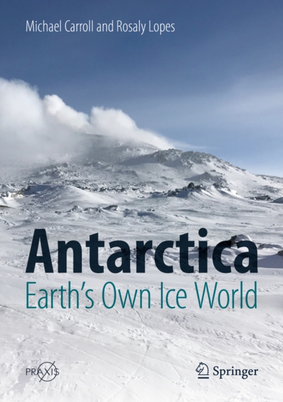 Antarctica: Earth's Own Ice World (e-bog) af Lopes, Rosaly