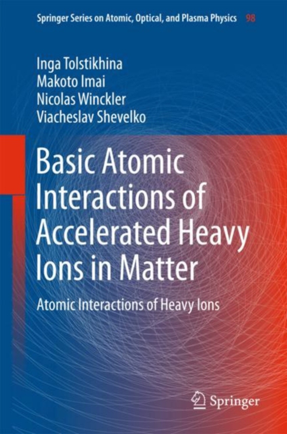 Basic Atomic Interactions of Accelerated Heavy Ions in Matter