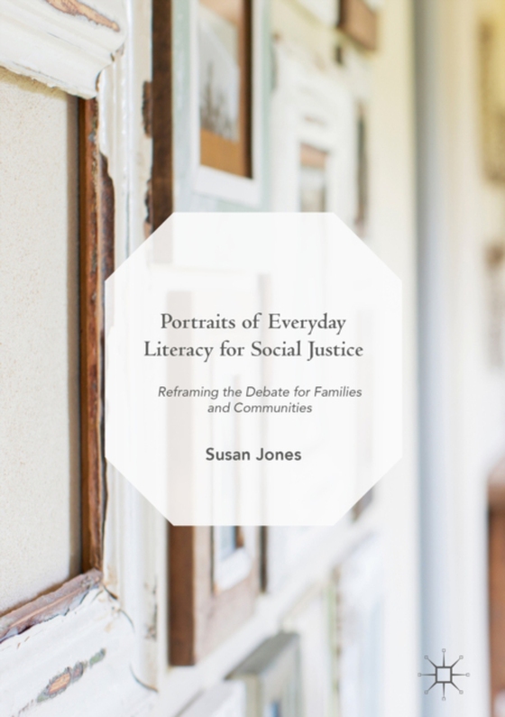 Portraits of Everyday Literacy for Social Justice (e-bog) af Jones, Susan