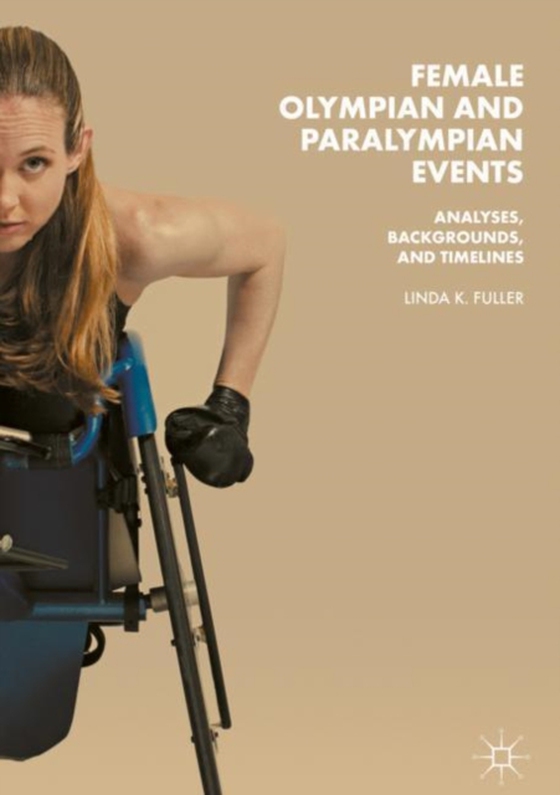 Female Olympian and Paralympian Events (e-bog) af Fuller, Linda K.