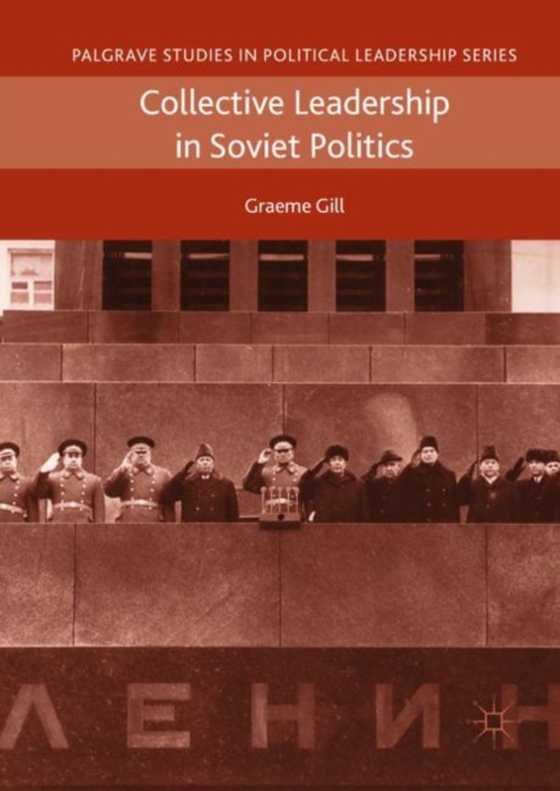 Collective Leadership in Soviet Politics (e-bog) af Gill, Graeme