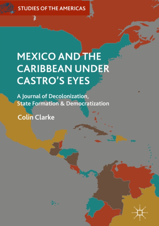 Mexico and the Caribbean Under Castro's Eyes (e-bog) af Clarke, Colin