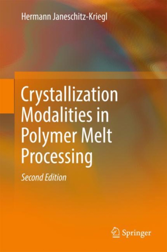 Crystallization Modalities in Polymer Melt Processing (e-bog) af Janeschitz-Kriegl, Hermann