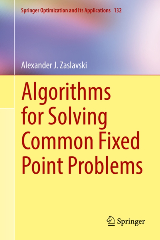 Algorithms for Solving Common Fixed Point Problems (e-bog) af Zaslavski, Alexander J.