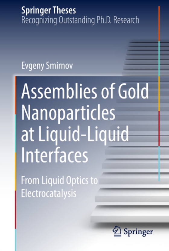 Assemblies of Gold Nanoparticles at Liquid-Liquid Interfaces (e-bog) af Smirnov, Evgeny