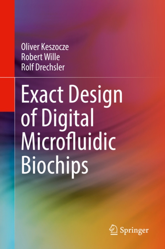 Exact Design of Digital Microfluidic Biochips (e-bog) af Drechsler, Rolf