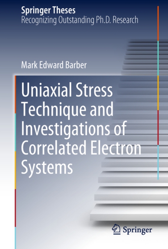 Uniaxial Stress Technique and Investigations of Correlated Electron Systems (e-bog) af Barber, Mark Edward