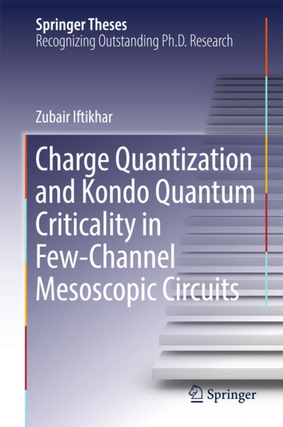 Charge Quantization and Kondo Quantum Criticality in Few-Channel Mesoscopic Circuits (e-bog) af Iftikhar, Zubair