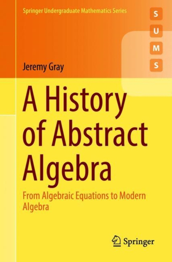 History of Abstract Algebra (e-bog) af Gray, Jeremy