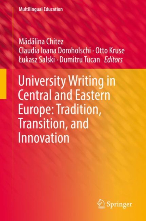 University Writing in Central and Eastern Europe: Tradition, Transition, and Innovation (e-bog) af -