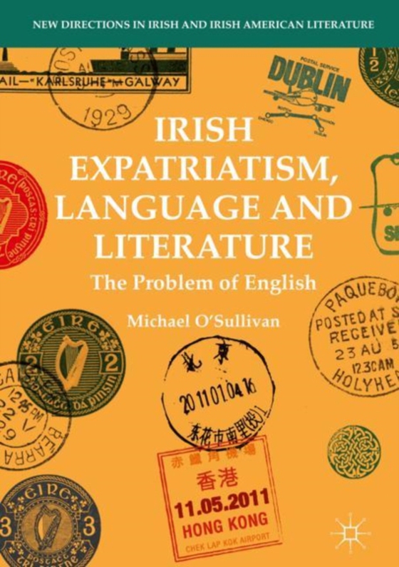 Irish Expatriatism, Language and Literature (e-bog) af O'Sullivan, Michael