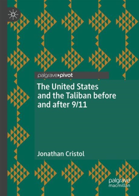 United States and the Taliban before and after 9/11 (e-bog) af Cristol, Jonathan