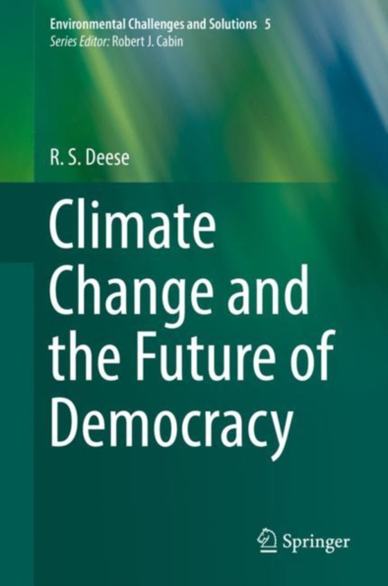 Climate Change and the Future of Democracy (e-bog) af Deese, R. S.