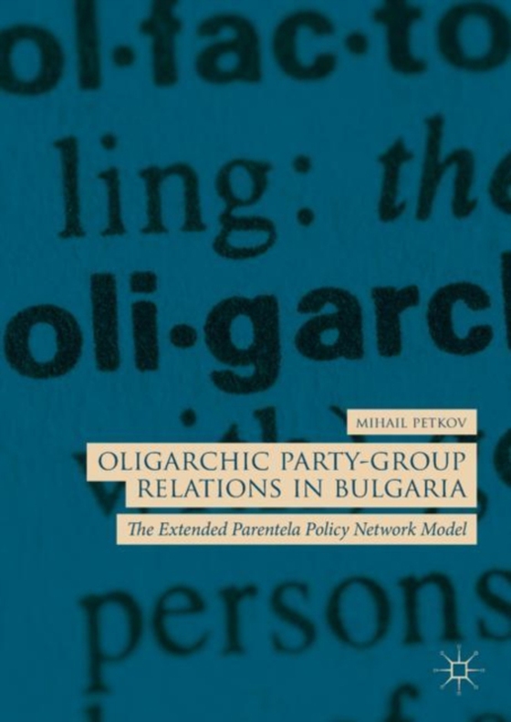 Oligarchic Party-Group Relations in Bulgaria (e-bog) af Petkov, Mihail