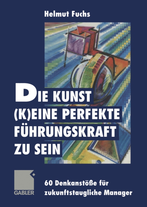 Die Kunst, (k)eine perfekte Führungskraft zu sein (e-bog) af -