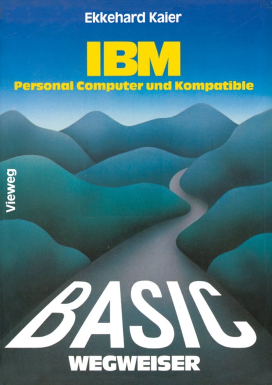 BASIC-Wegweiser für IBM Personal Computer und Kompatible (e-bog) af Kaier, Ekkehard