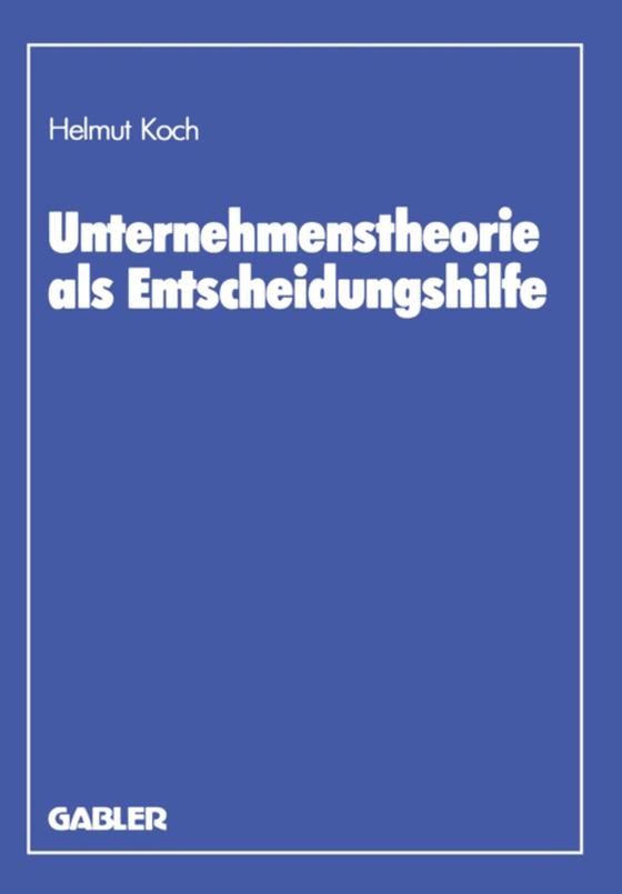 Unternehmenstheorie als Entscheidungshilfe (e-bog) af Koch, Helmut