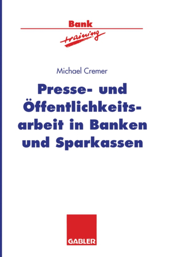 Presse- und Öffentlichkeitsarbeit in Banken und Sparkassen (e-bog) af Cremer, Michael