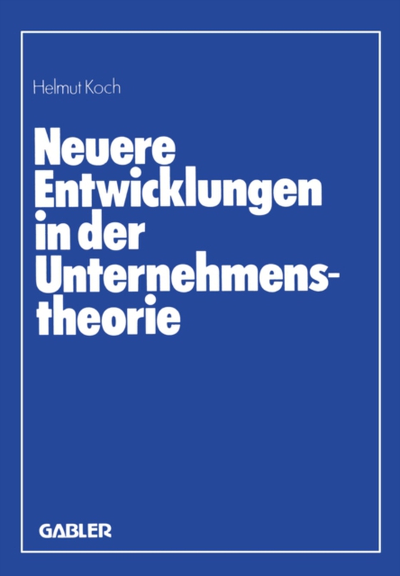 Neuere Entwicklungen in der Unternehmenstheorie