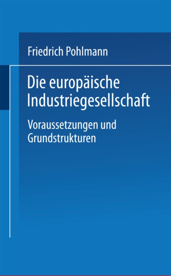 Die europäische Industriegesellschaft (e-bog) af Pohlmann, Friedrich