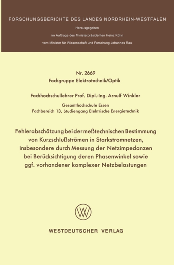 Fehlerabschätzung bei der meßtechnischen Bestimmung von Kurzschlußströmen in Starkstromnetzen, insbesondere durch Messung der Netzimpedanzen bei Berücksichtigung deren Phasenwinkel sowie ggf. vorhandener komplexer Netzbelastungen (e-bog) af Winkler, Arnulf