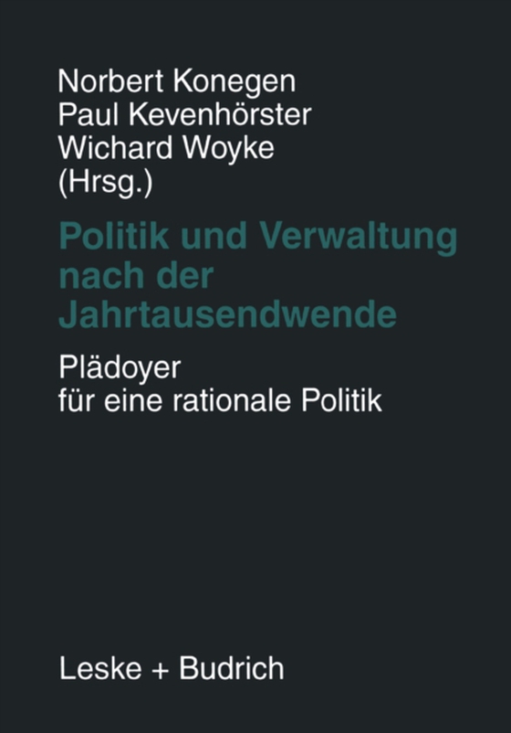 Politik und Verwaltung nach der Jahrtausendwende — Plädoyer für eine rationale Politik (e-bog) af -