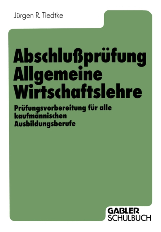 Abschlußprüfung Allgemeine Wirtschaftslehre (e-bog) af Tiedtke, Jurgen R.