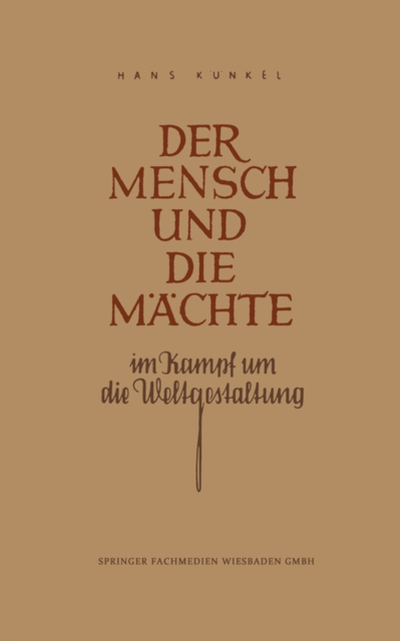 Der Mensch und die Mächte im Kampf um die Weltgestaltung (e-bog) af Kunkel, Hans