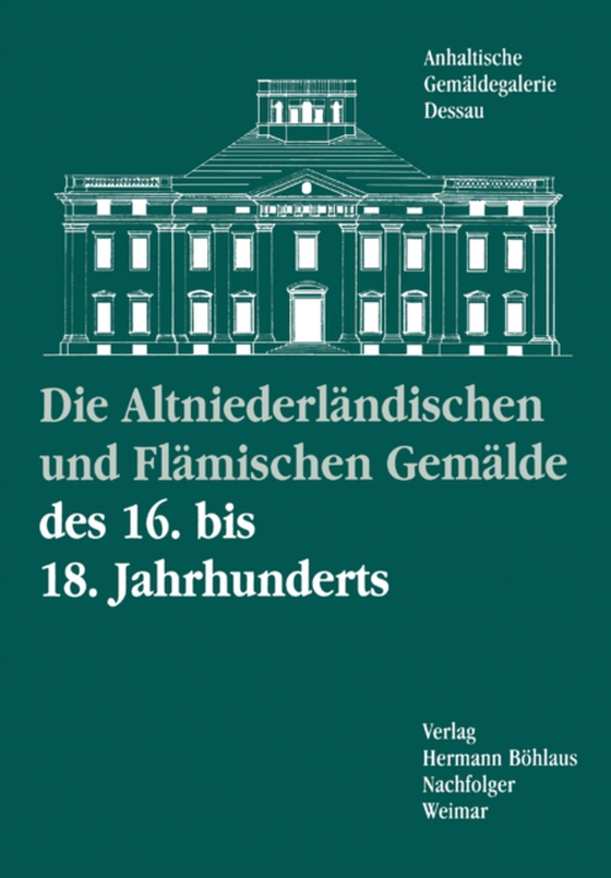 Die altniederländischen und flämischen Gemälde des 16. bis 18. Jahrhunderts