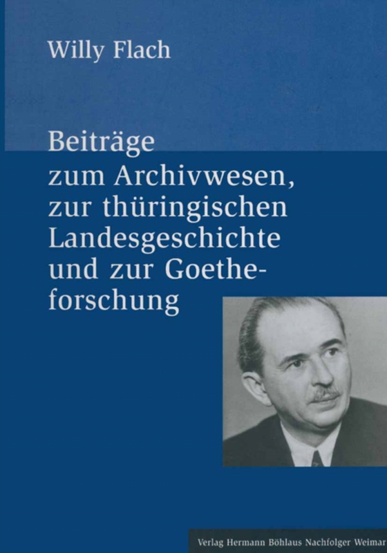 Beiträge zum Archivwesen, zur thüringischen Landesgeschichte und zur Goetheforschung (e-bog) af Flach, Willy