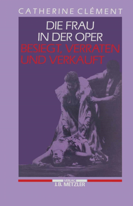 Die Frau in der Oper - Besiegt, verraten und verkauft