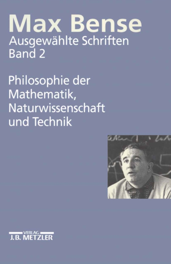 Max Bense: Philosophie der Mathematik, Naturwissenschaft und Technik