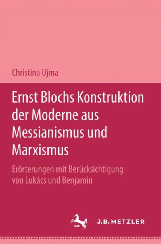 Ernst Blochs Konstruktion der Moderne aus Messianismus und Marxismus (e-bog) af Ujma, Christina