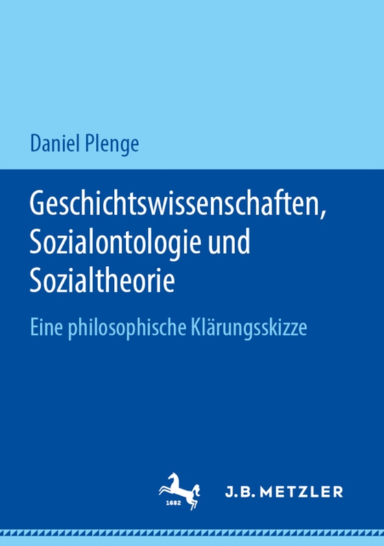 Geschichtswissenschaften, Sozialontologie und Sozialtheorie (e-bog) af Plenge, Daniel