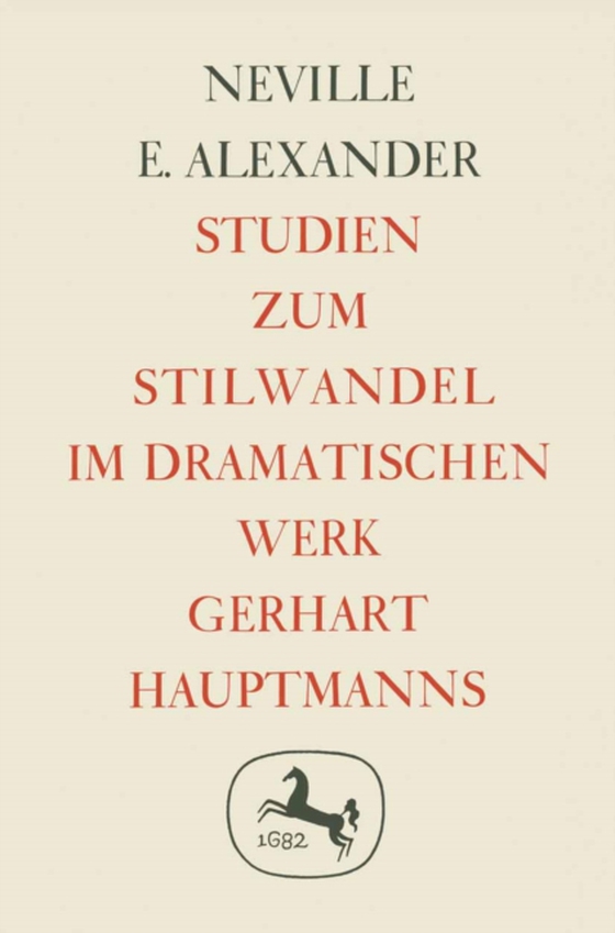 Studien zum Stilwandel im Dramatischen Werk Gerhart Hauptmanns (e-bog) af Alexander, Neville E.