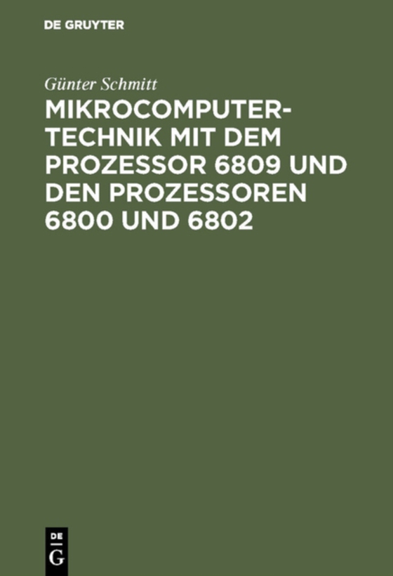 Mikrocomputertechnik mit dem Prozessor 6809 und den Prozessoren 6800 und 6802 (e-bog) af Schmitt, Gunter