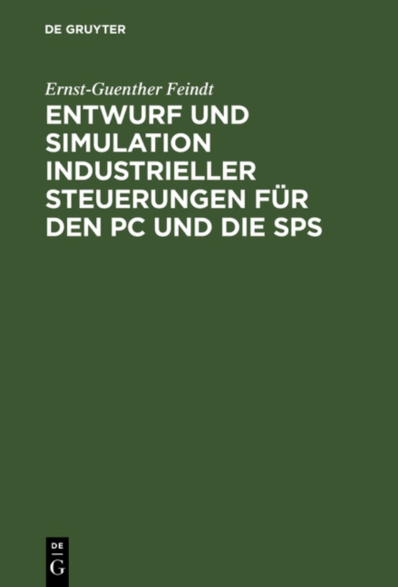 Entwurf und Simulation industrieller Steuerungen für den PC und die SPS (e-bog) af Feindt, Ernst-Guenther