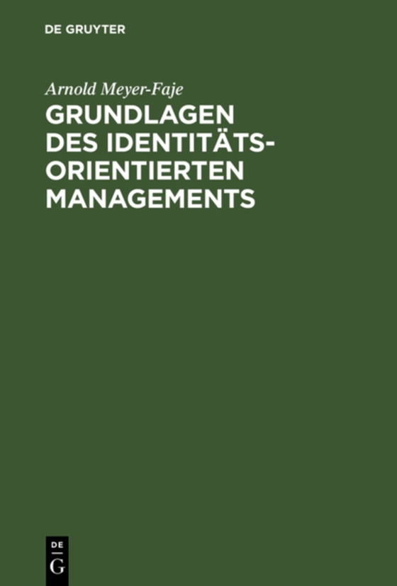 Grundlagen des Identitätsorientierten Managements (e-bog) af Meyer-Faje, Arnold