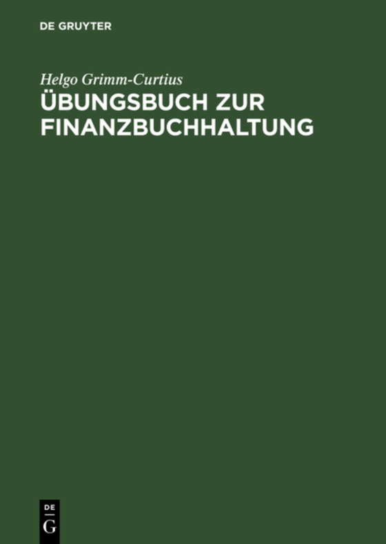 Übungsbuch zur Finanzbuchhaltung (e-bog) af Grimm-Curtius, Helgo