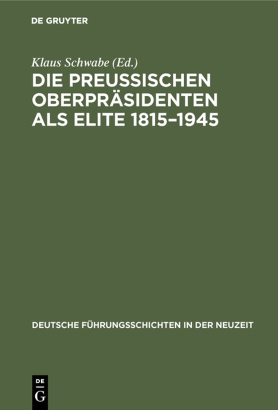 Die Preußischen Oberpräsidenten als Elite 1815–1945 (e-bog) af -