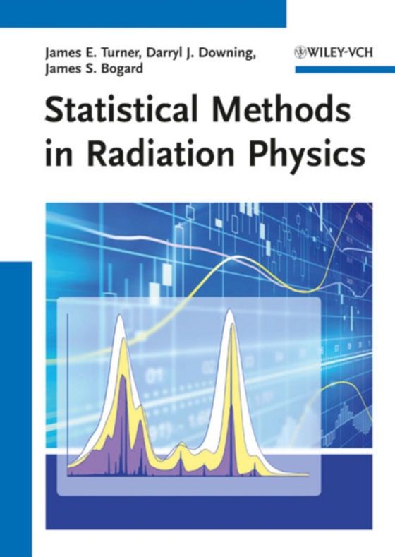 Statistical Methods in Radiation Physics (e-bog) af Bogard, James S.