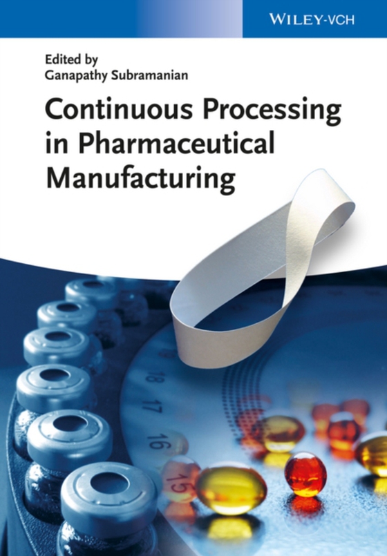 Continuous Processing in Pharmaceutical Manufacturing (e-bog) af Subramanian, Ganapathy