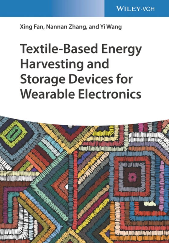 Textile-Based Energy Harvesting and Storage Devices for Wearable Electronics (e-bog) af Wang, Yi